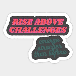 Rise Above Challenges Sticker